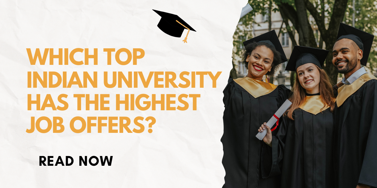 Find out which top Indian university has the most job offers